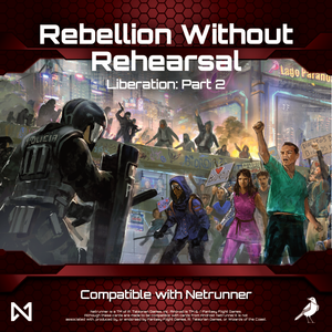 Netrunner: Rebellion without Rehearsal