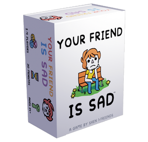 Your Friend is Sad